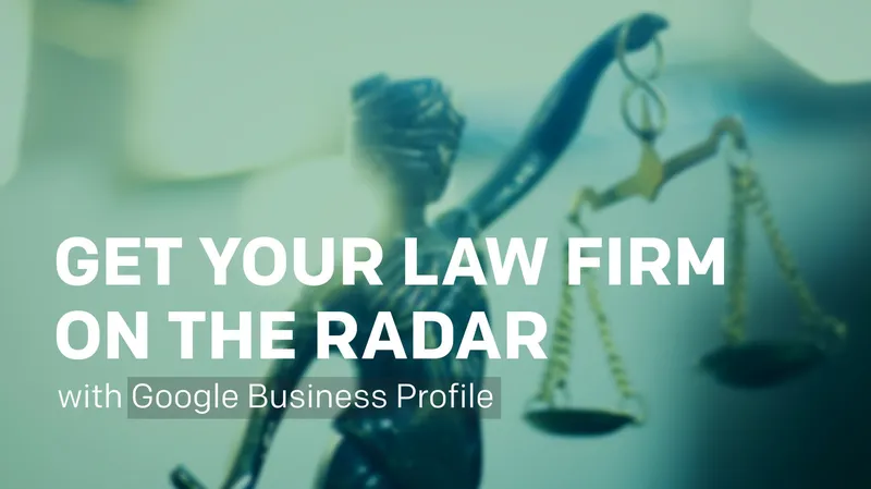 Get your law firm on the radar with Google Business Profile