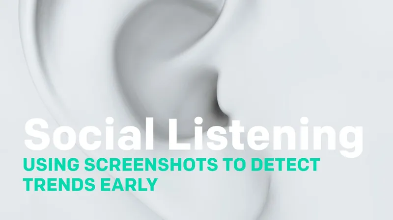 Social Listening: using screenshots to detect trends early